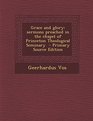 Grace and Glory Sermons Preached in the Chapel of Princeton Theological Seminary  Primary Source Edition