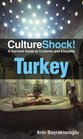 Culture Shock Turkey A Survival Guide to Customs and Etiquette