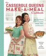 The Casserole Queens MakeaMeal Cookbook Mix and Match 100 Casseroles Salads Sides and Desserts