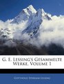 G E Lessing's Gesammelte Werke Volume 1