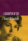 A Daughter of Isis : The Autobiography of Nawal El Saadawi