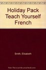 Holiday Pack Teach Yourself French