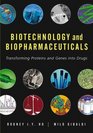 Biotechnology and Biopharmaceuticals  Transforming Proteins and Genes into Drugs