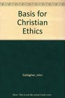 Basis for Christian Ethics