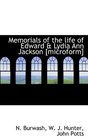 Memorials of the life of Edward  Lydia Ann Jackson