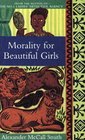 Morality for Beautiful Girls (No 1 Ladies Detective agency, Bk 3)