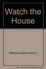 Watch the House
