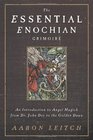 The Essential Enochian Grimoire An Introduction to Angel Magick from Dr John Dee to the Golden Dawn