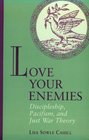 Love Your Enemies Discipleship Pacifism and Just War Theory