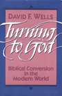 Turning to God Biblical Conversion in the Modern World