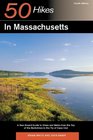 50 Hikes in Massachusetts A YearRound Guide to Hikes and Walks from the Top of the Berkshires to the Tip of Cape Cod Fourth Edition