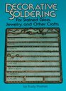 Decorative Soldering for Stained Glass, Jewelry and Other Crafts