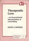 Therapeutic Love Incarnational Interpretation of Counselling