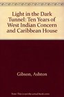A Light in the Dark Tunnel Ten Years of Westindian Concern and Caribbean House