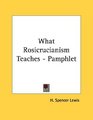 What Rosicrucianism Teaches  Pamphlet