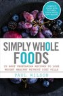 Simply Whole Foods 25 Best Vegetarian Recipes To Lose Weight Healthy Without Diet Pills