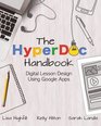 The HyperDoc Handbook: Digital Lesson Design Using Google Apps