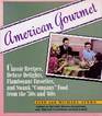 American Gourmet: Classic Recipes, Deluxe Delights, Flamboyant Favorites, and Swank "Company" Food from the '50s and '60s