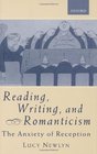 Reading Writing and Romanticism The Anxiety of Reception