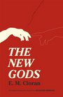 The New Gods Translated from the French by Richard Howard