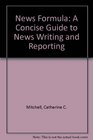 News Formula A Concise Guide to News Writing and Reporting