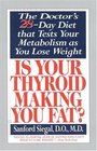 Is Your Thyroid Making You Fat The Doctor's 28Day Diet That Tests Your Metabolism as You Lose Weight