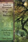 A Teaching Handbook for Wiccans and Pagans: Practical Guidance for Sharing Your Path