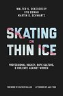 Skating on Thin Ice Professional Hockey Rape Culture and Violence against Women