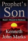 Prophet's Son Descent To Darkness Book 1