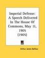 Imperial Defense A Speech Delivered In The House Of Commons May 11 1905