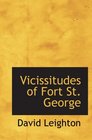 Vicissitudes of Fort St George