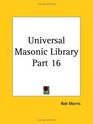 Universal Masonic Library Part 16