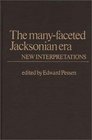 The ManyFaceted Jacksonian Era New Interpretations