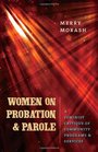 Women on Probation and Parole A Feminist Critique of Community Programs and Services