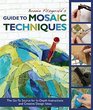 Bonnie Fitzgerald's Guide to Mosaic Techniques The GoTo Source for InDepth Instructions and Creative Design