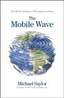 The Mobile Wave How Mobile Intelligence Will Change Everything