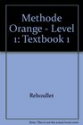 Methode Orange  Level 1 Textbook 1