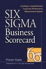Six Sigma Business Scorecard  Creating a Comprehensive Corporate Performance Measurement System