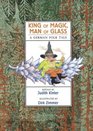 King of Magic Man of Glass A German Folk Tale