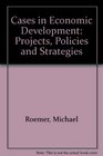 Cases in Economic Development Projects Policies and Strategies