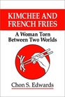 Kimchee and French Fries A Woman Torn Between Two Worlds