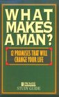 What Makes a Man Twelve Promises That Will Change Your Life
