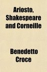 Ariosto Shakespeare and Corneille