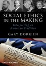 Social Ethics in the Making Interpreting an American Tradition