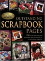 Outstanding Scrapbook Pages 250 Of the Best Pages and Techniques from the World's 1 Scrapbooking Magazine