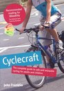 Cyclecraft The Complete Guide to Safe and Enjoyable Cycling for Adults and Children