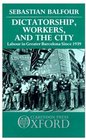 Dictatorship Workers and the City Labour in Greater Barcelona since 1939