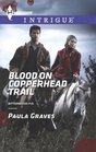 Blood on Copperhead Trail (Bitterwood P.D., Bk 4)  (Harlequin Intrigue)