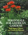 Perennials for American Gardens  The definitive AtoZ reference guide to over 3000 species cultivars and hybrids for gardeners across the country