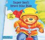 Super Ben's Brave Bike Ride A Book About Courage